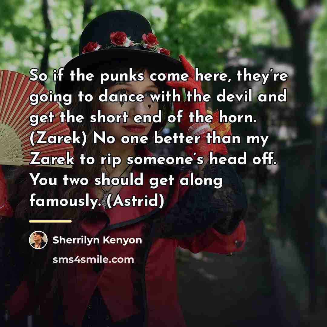 “So if the punks come here, they’re going to dance…” quote by Sherrilyn Kenyon