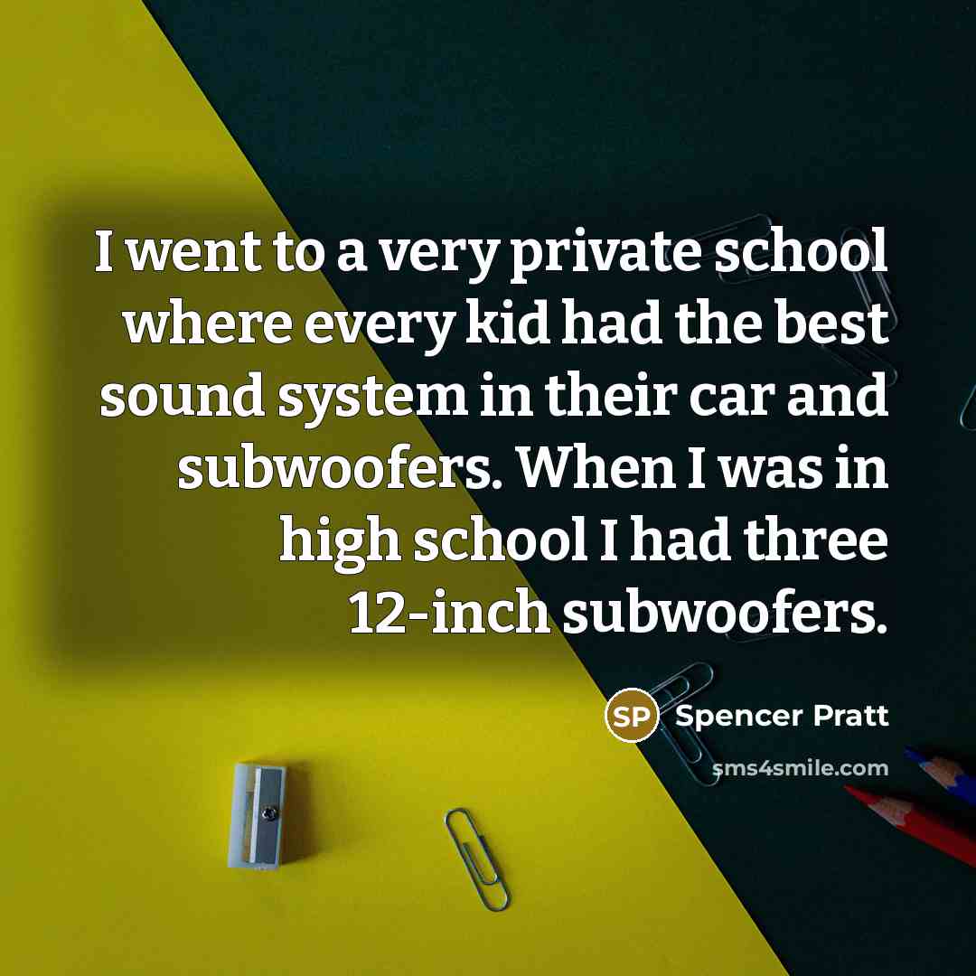 “I went to a very private school where every kid…” quote by Spencer Pratt