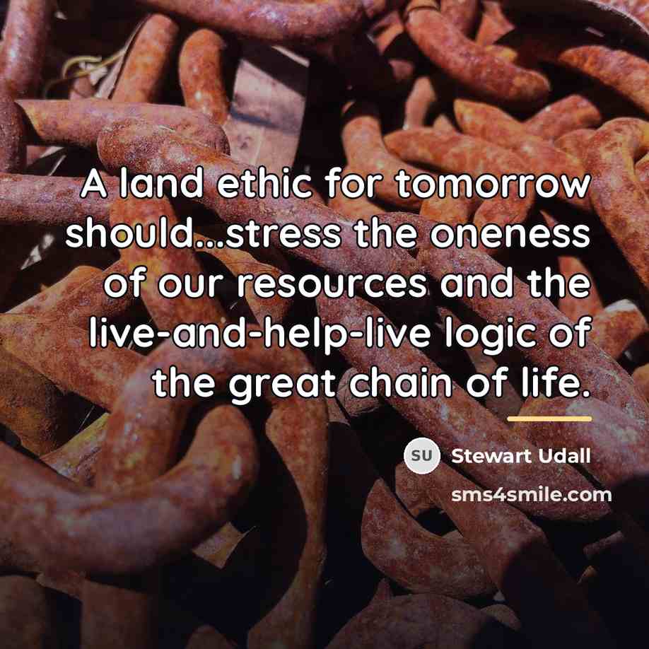 “A land ethic for tomorrow should...stress the oneness of our…” quote by Stewart Udall