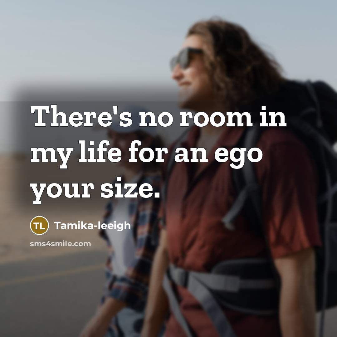 “There's no room in my life for an ego your…” quote by Tamika-leeigh