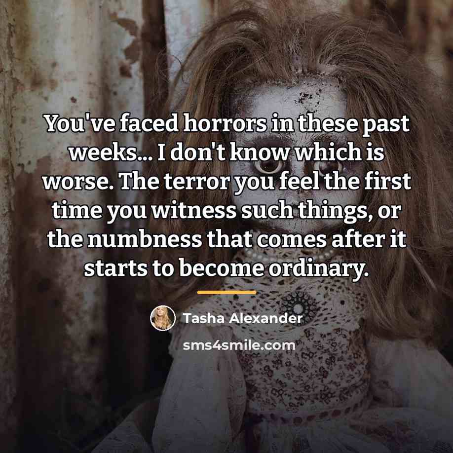 “You've faced horrors in these past weeks... I don't know…” quote by Tasha Alexander