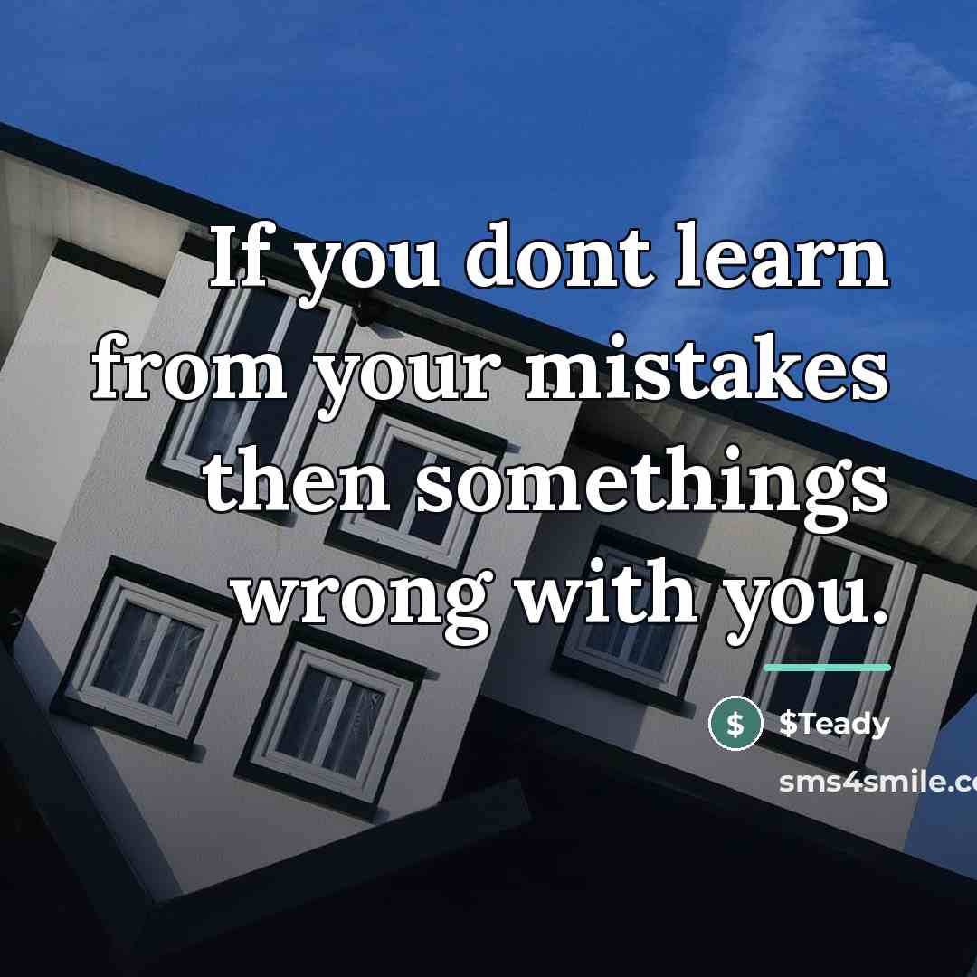 “If you dont learn from your mistakes then somethings wrong…” quote by $Teady
