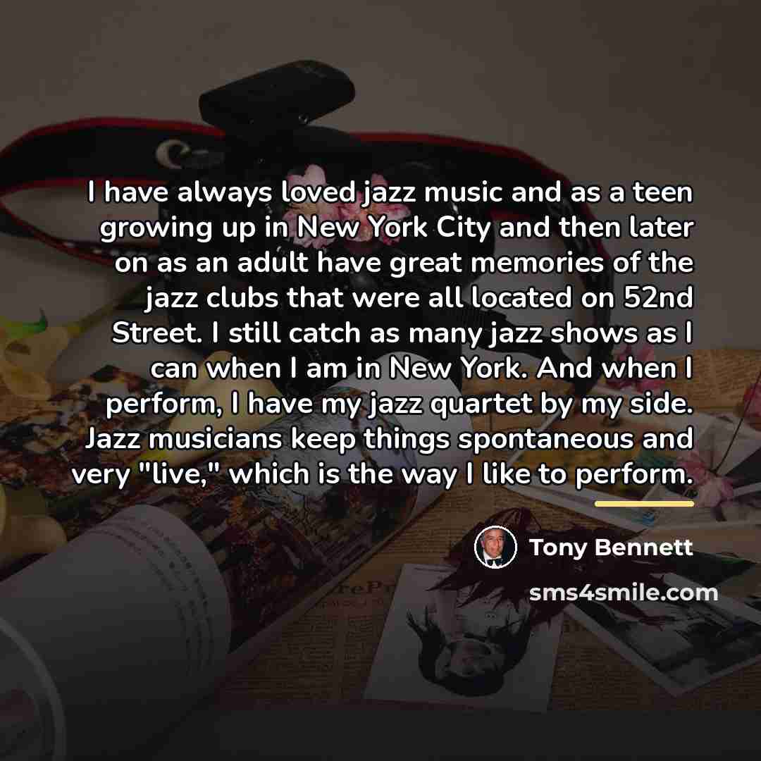“I have always loved jazz music and as a teen…” quote by Tony Bennett