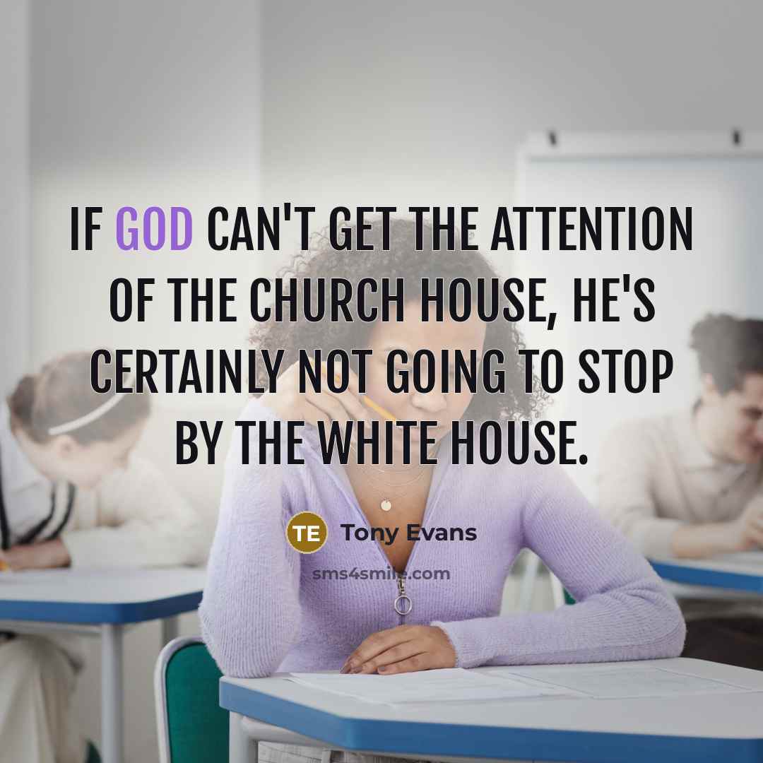 “If God can't get the attention of the church house,…” quote by Tony Evans