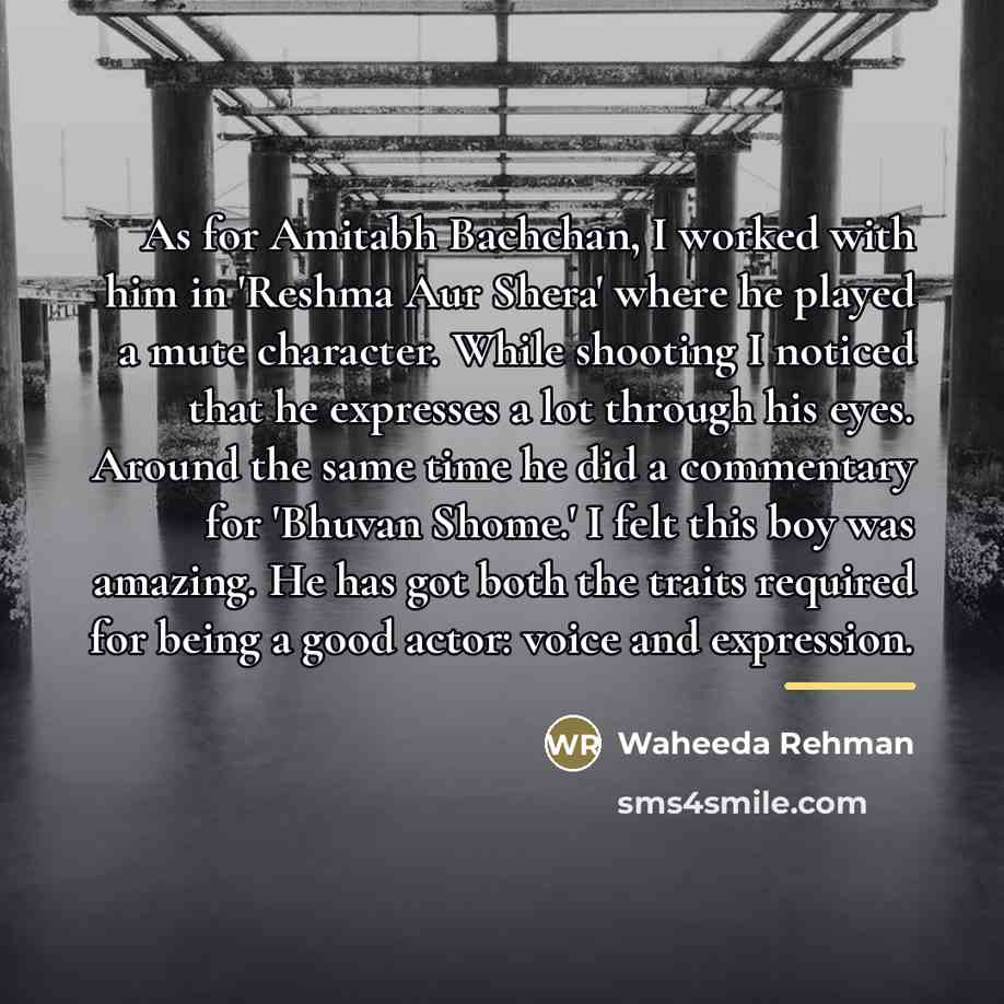 “As for Amitabh Bachchan, I worked with him in 'Reshma…” quote by Waheeda Rehman