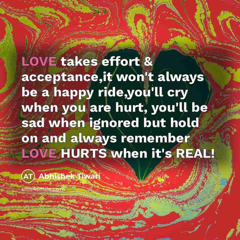 “LOVE takes effort & acceptance,it won't always be a happy…” quote by Abhishek Tiwari