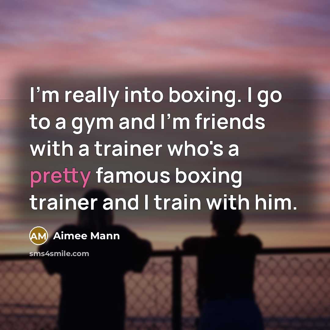 “I'm really into boxing. I go to a gym and…” quote by Aimee Mann