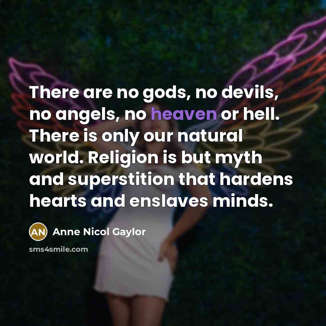 “There are no gods, no devils, no angels, no heaven…” quote by Anne Nicol Gaylor