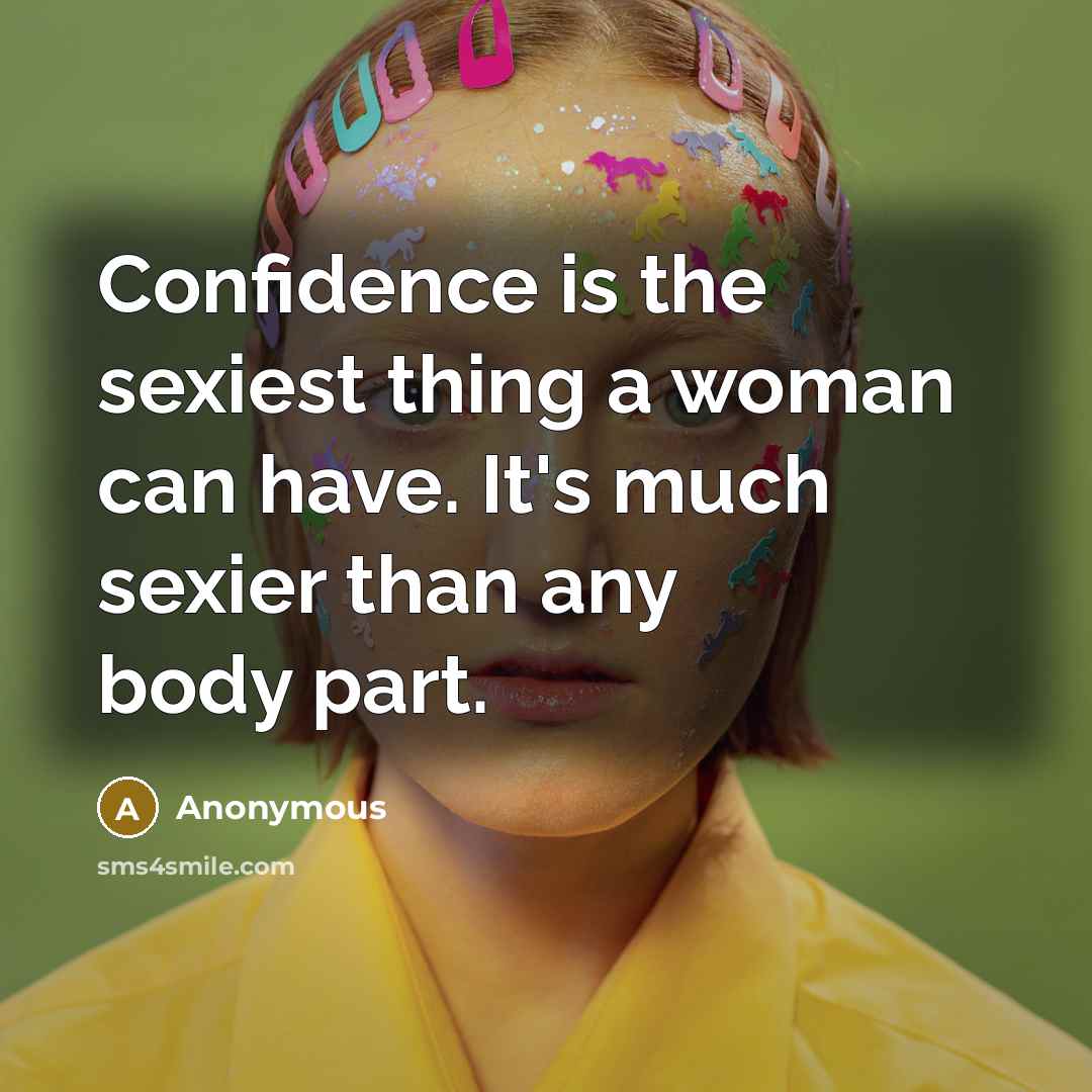 “Confidence is the sexiest thing a woman can have. It's…” quote by Anonymous