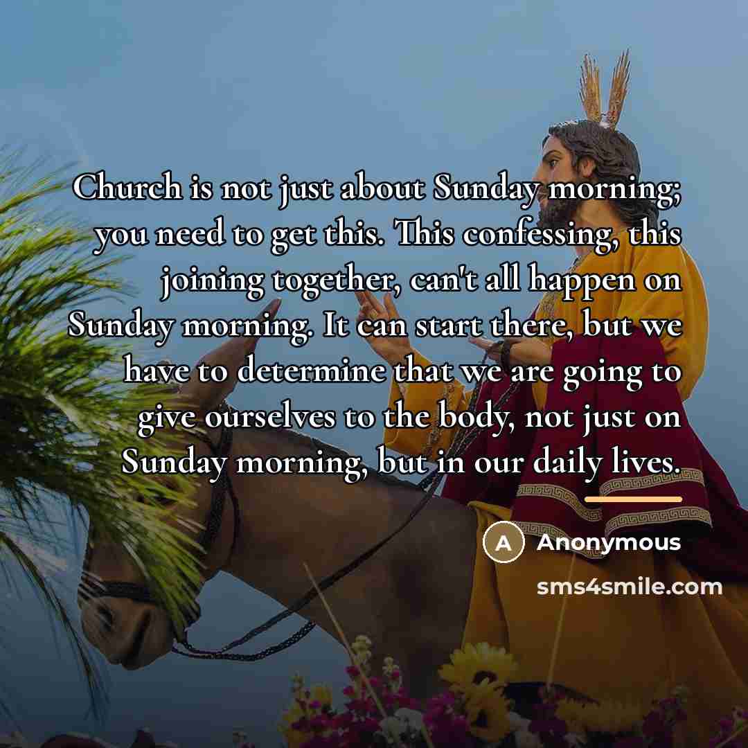 “Church is not just about Sunday morning; you need to…” quote by Anonymous