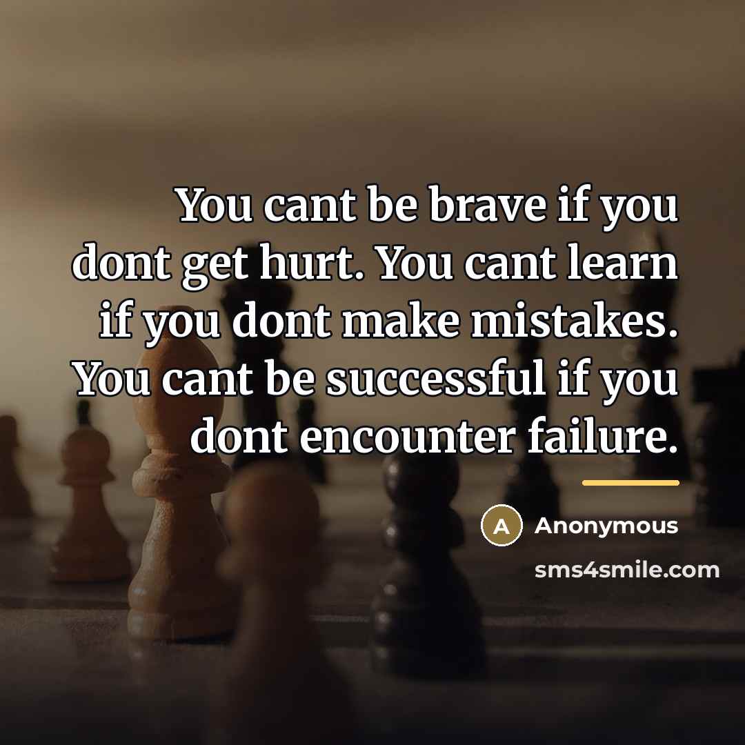 “You cant be brave if you dont get hurt. You…” quote by Anonymous