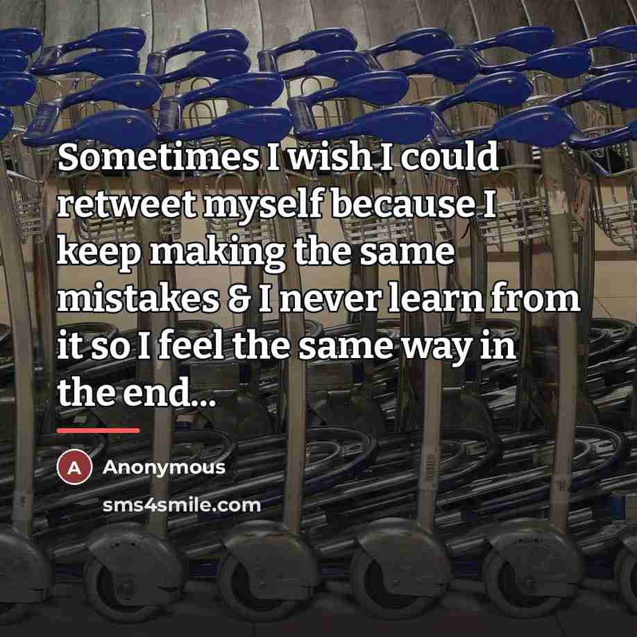 “Sometimes I wish I could retweet myself because I keep…” quote by Anonymous