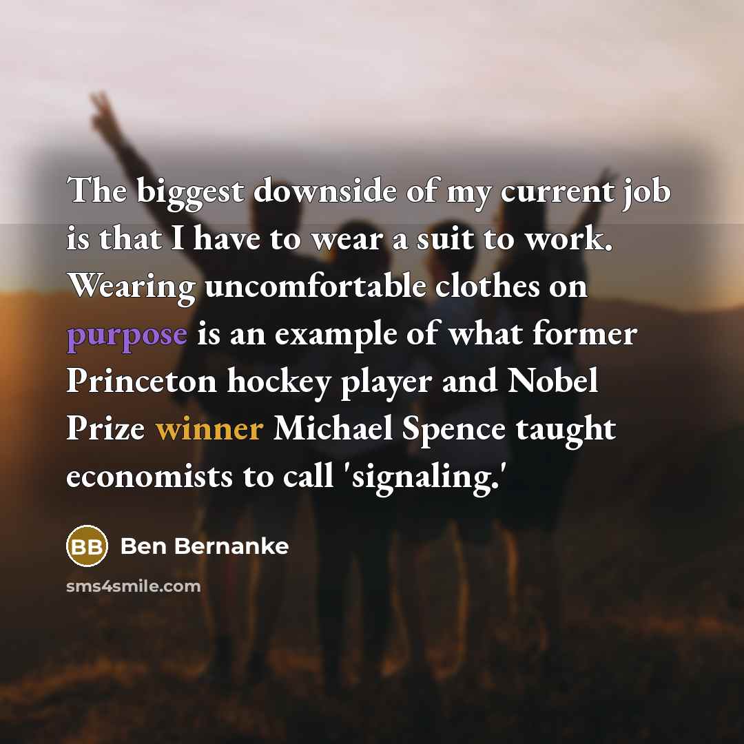 “The biggest downside of my current job is that I…” quote by Ben Bernanke