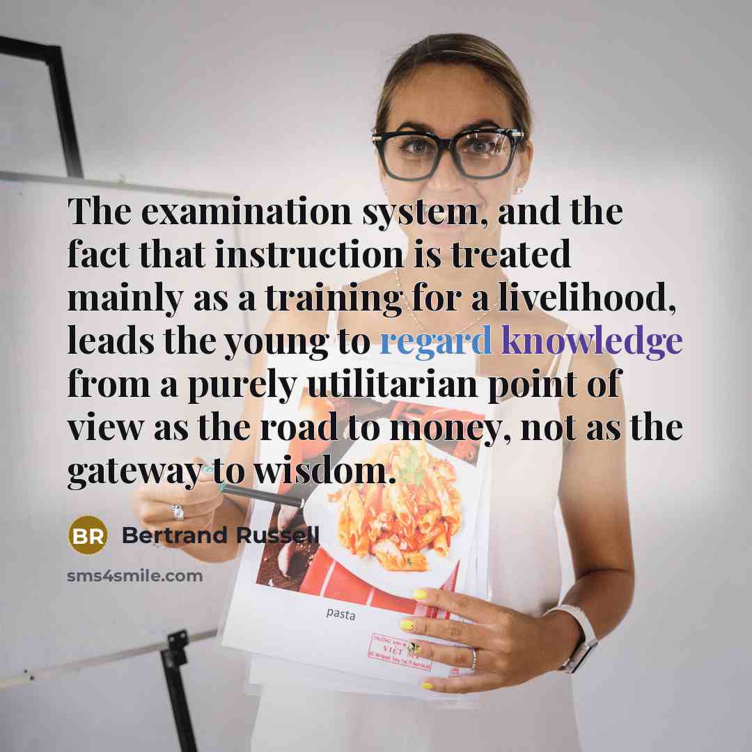 “The examination system, and the fact that instruction is treated…” quote by Bertrand Russell