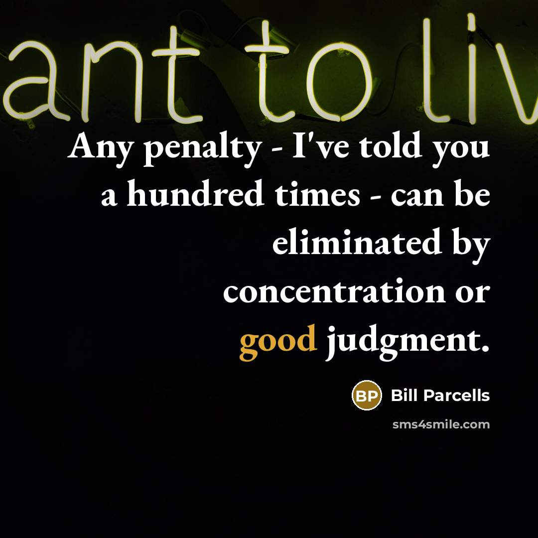“Any penalty - I've told you a hundred times -…” quote by Bill Parcells