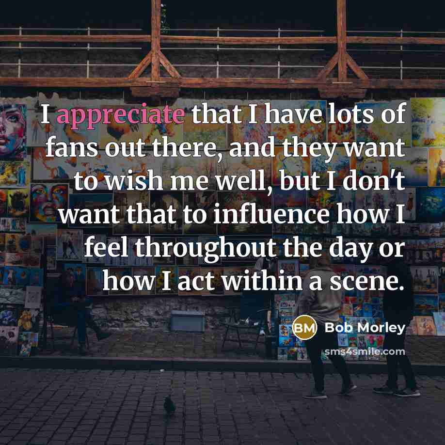 “I appreciate that I have lots of fans out there,…” quote by Bob Morley