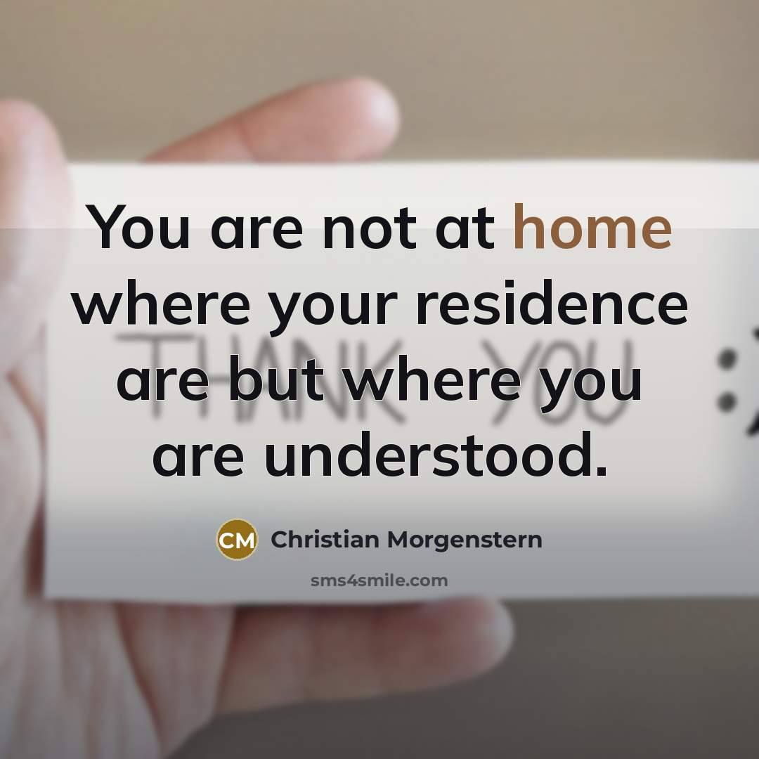 “You are not at home where your residence are but…” quote by Christian Morgenstern