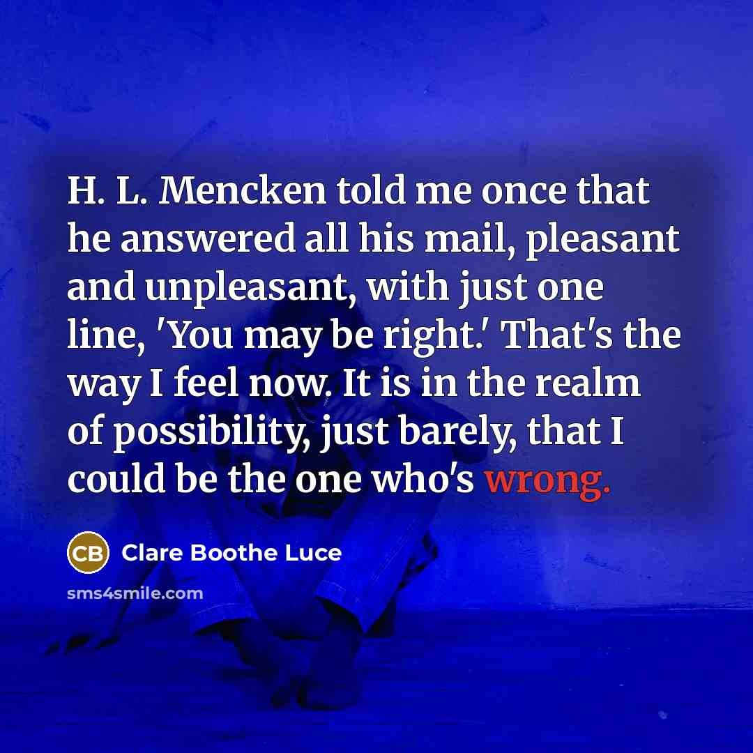 “H. L. Mencken told me once that he answered all…” quote by Clare Boothe Luce