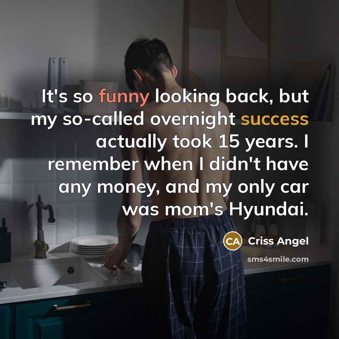 “It's so funny looking back, but my so-called overnight success…” quote by Criss Angel
