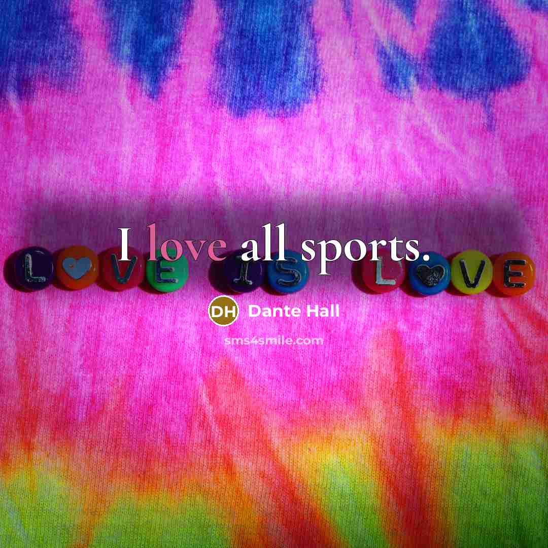 “I love all sports.…” quote by Dante Hall