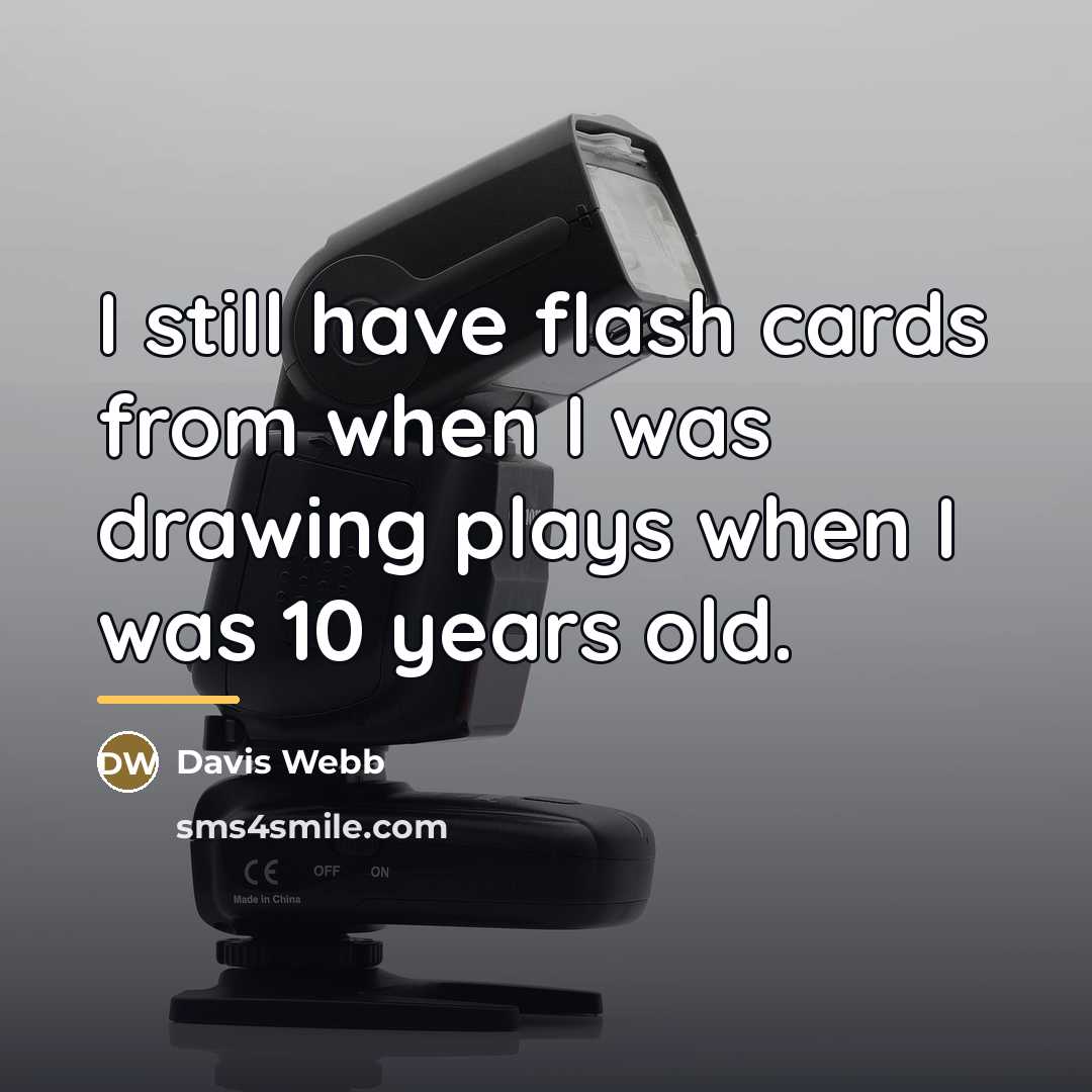 “I still have flash cards from when I was drawing…” quote by Davis Webb