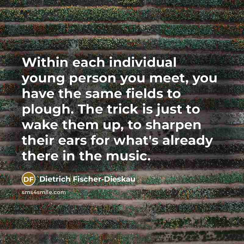 “Within each individual young person you meet, you have the…” quote by Dietrich Fischer-Dieskau