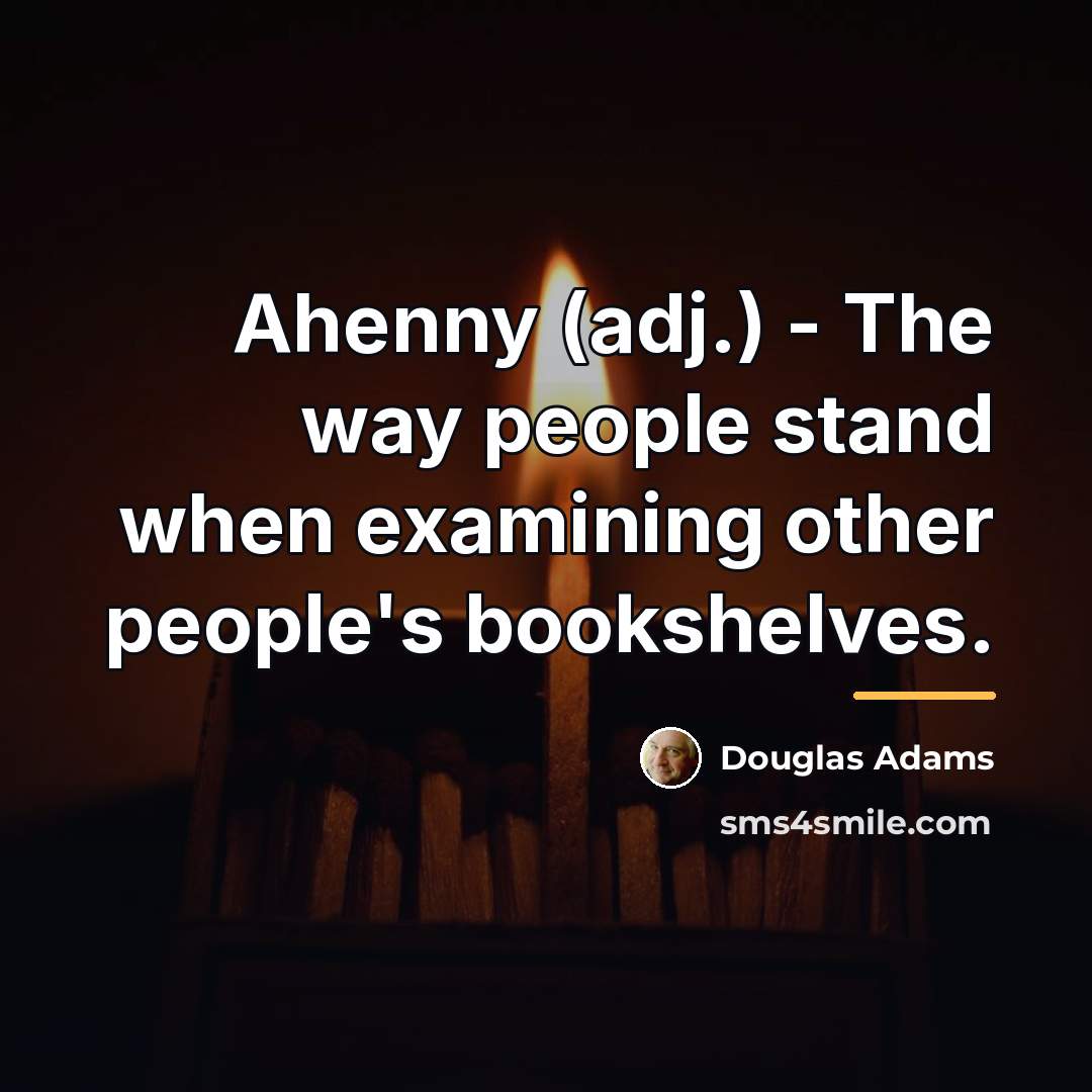 “Ahenny (adj.) - The way people stand when examining other…” quote by Douglas Adams