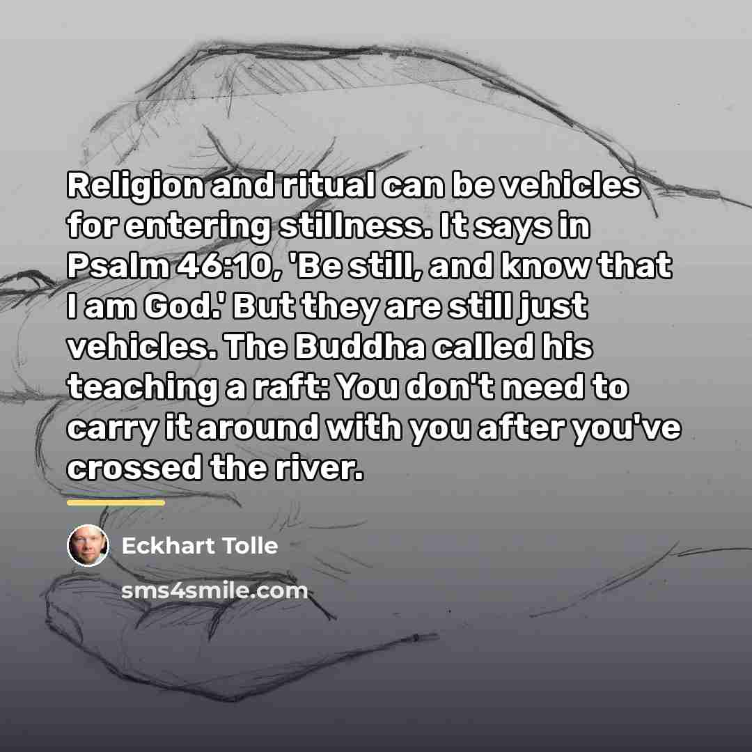 “Religion and ritual can be vehicles for entering stillness. It…” quote by Eckhart Tolle