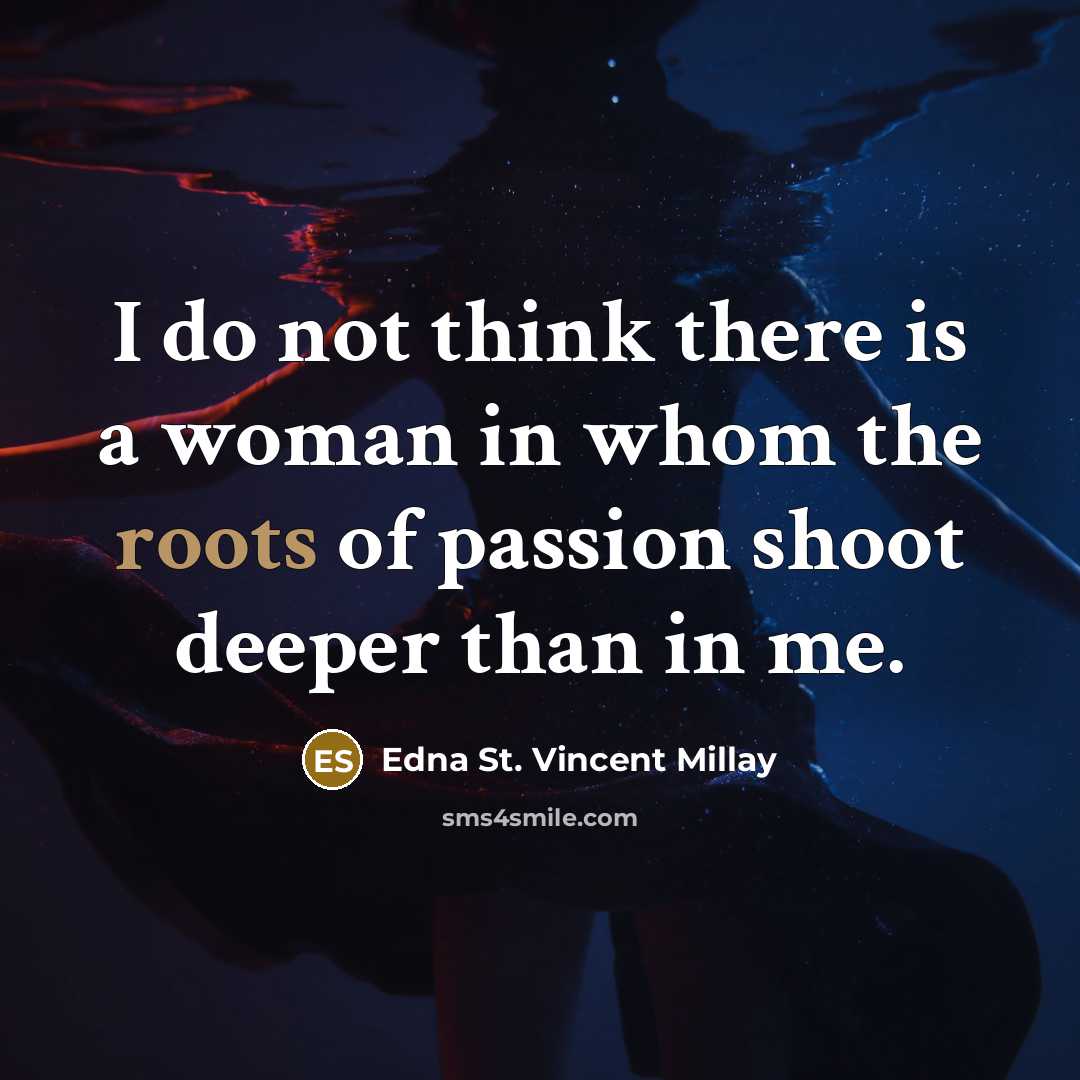 “I do not think there is a woman in whom…” quote by Edna St. Vincent Millay