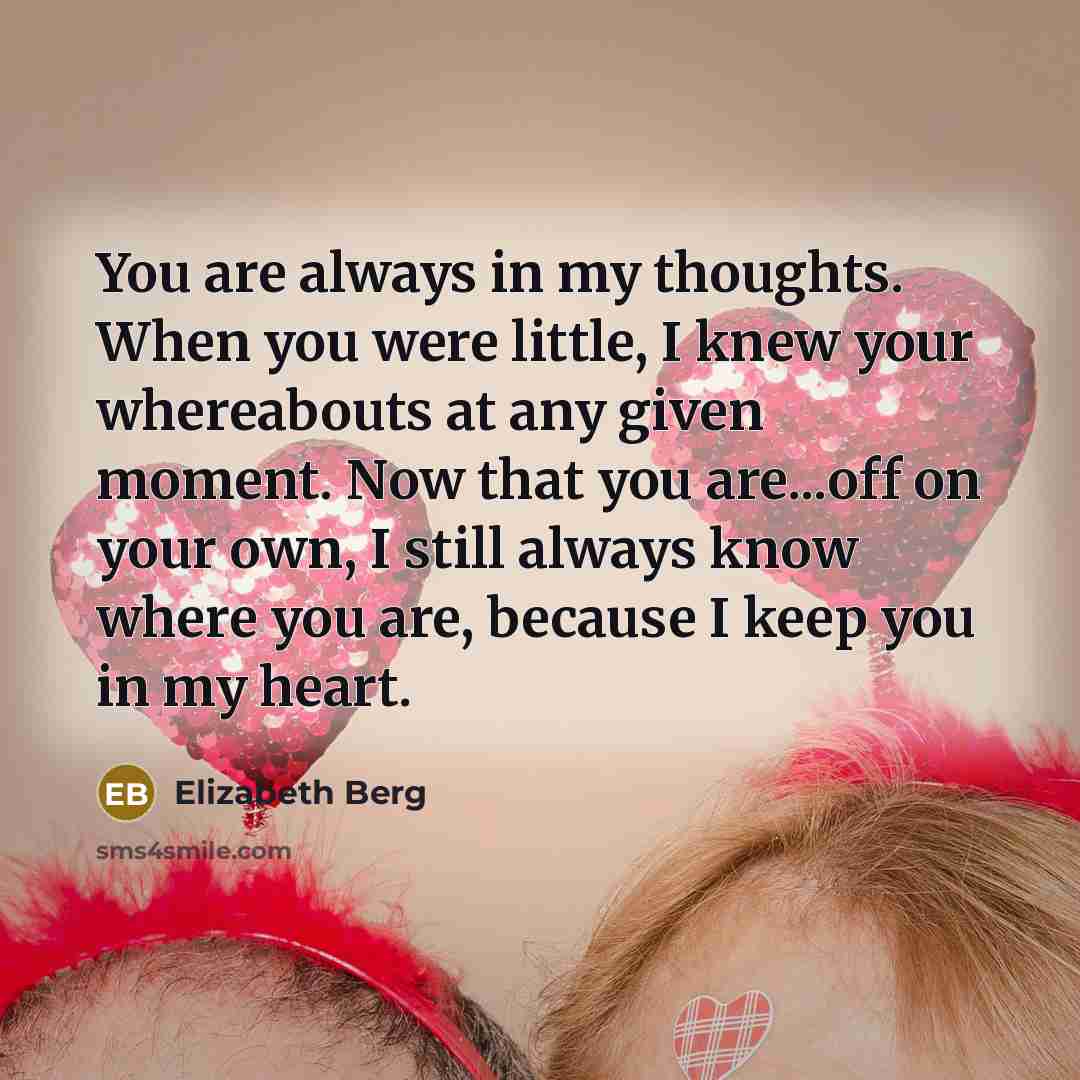 “You are always in my thoughts. When you were little,…” quote by Elizabeth Berg