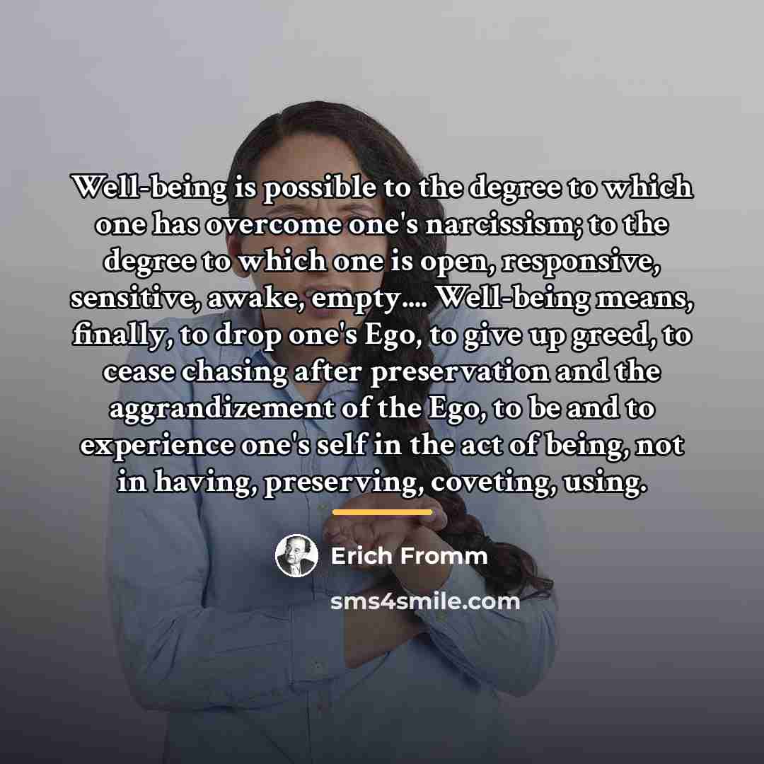 “Well-being is possible to the degree to which one has…” quote by Erich Fromm