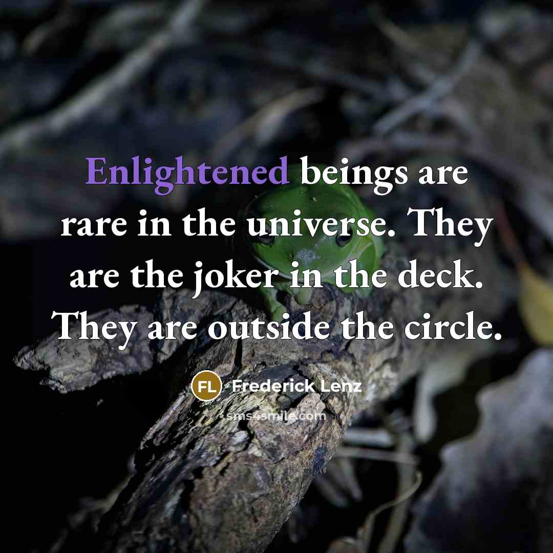 “Enlightened beings are rare in the universe. They are the…” quote by Frederick Lenz