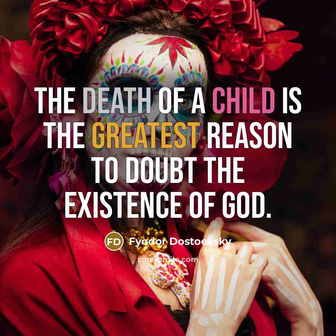 “The death of a child is the greatest reason to…” quote by Fyodor Dostoevsky
