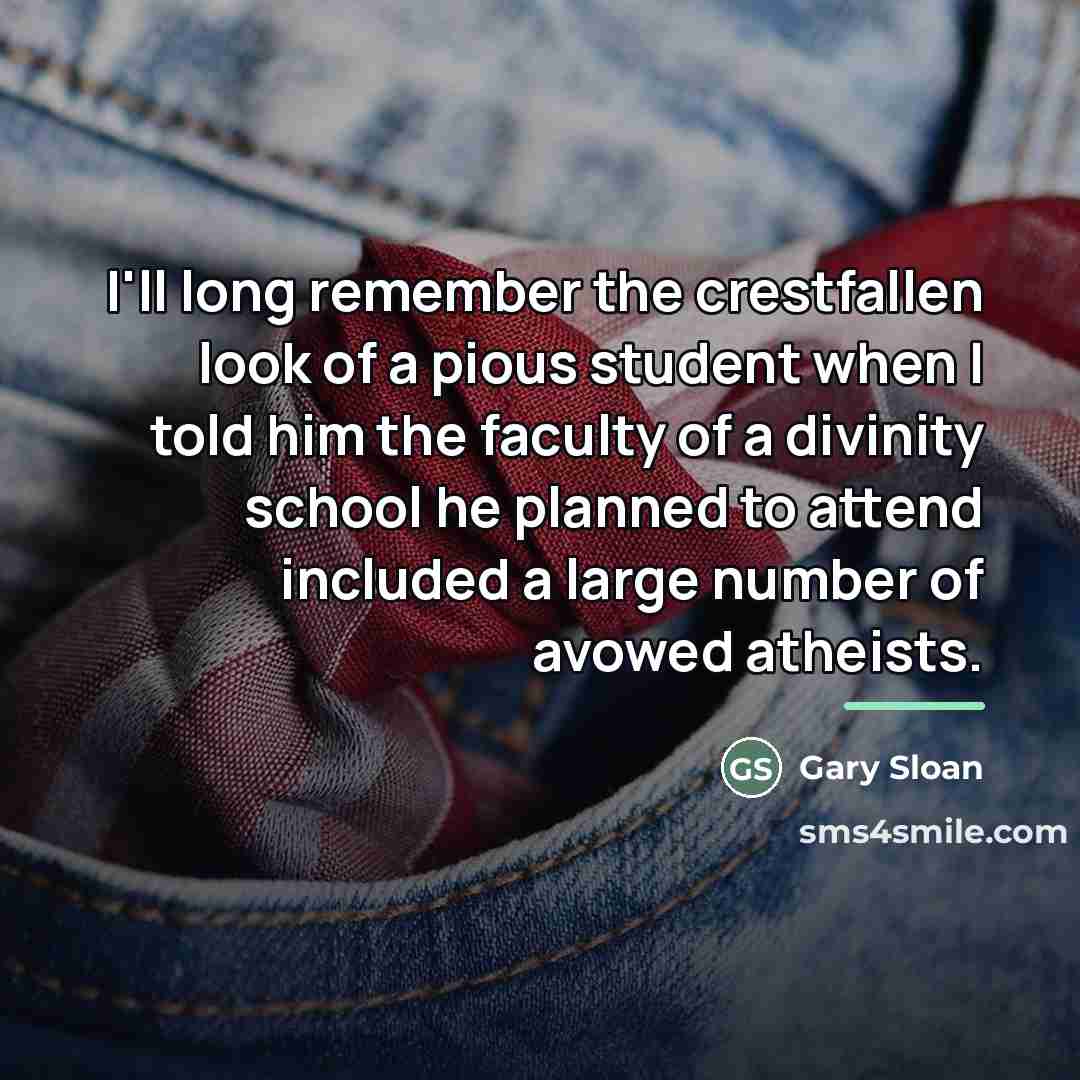 “I'll long remember the crestfallen look of a pious student…” quote by Gary Sloan