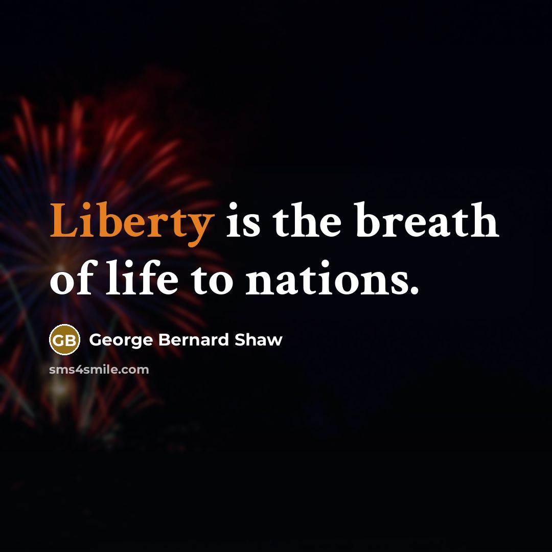 “Liberty is the breath of life to nations.…” quote by George Bernard Shaw