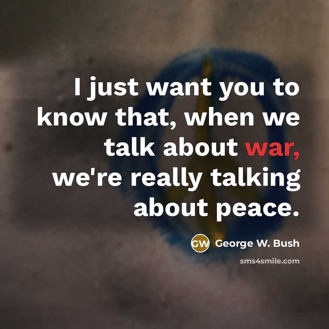 “I just want you to know that, when we talk…” quote by George W. Bush