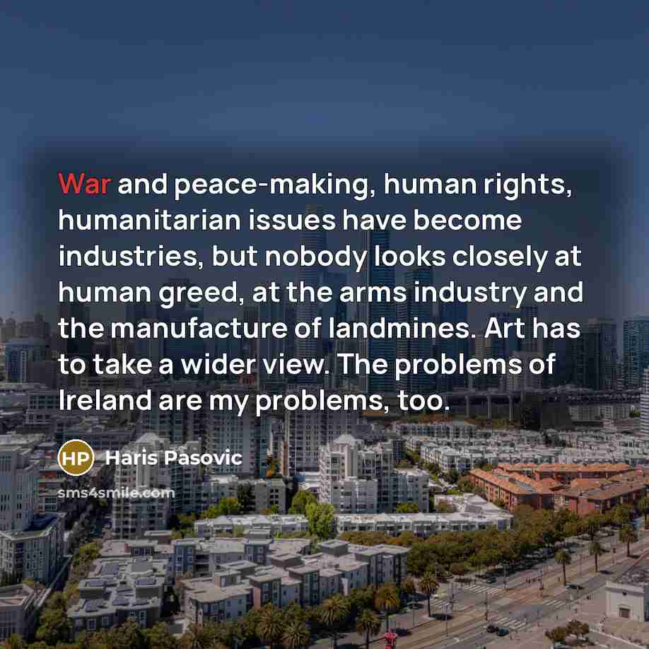 “War and peace-making, human rights, humanitarian issues have become industries,…” quote by Haris Pasovic