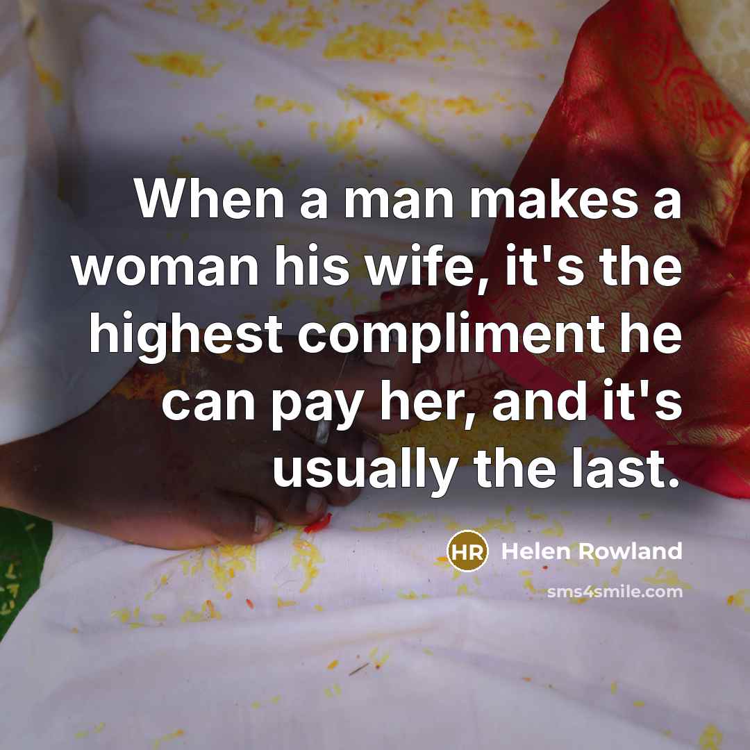 “When a man makes a woman his wife, it's the…” quote by Helen Rowland