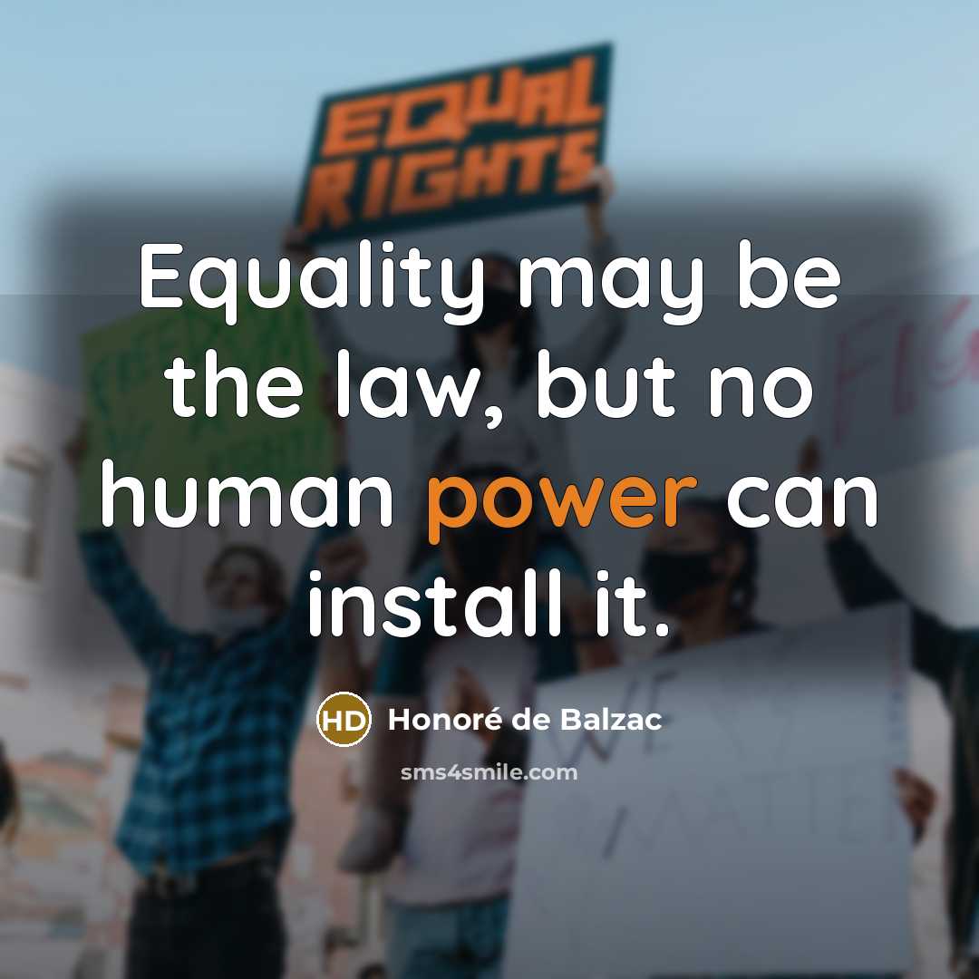 “Equality may be the law, but no human power can…” quote by Honore de Balzac
