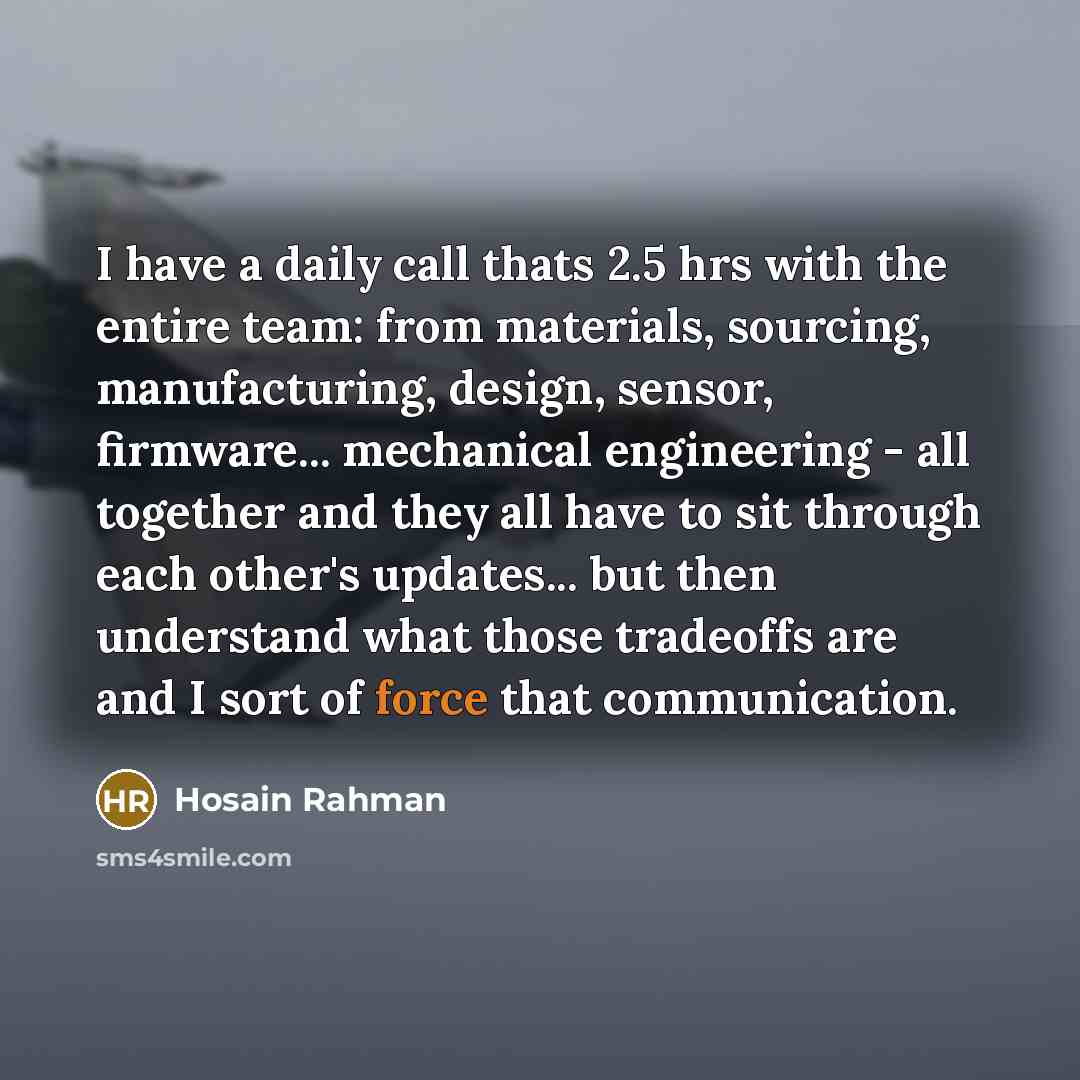 “I have a daily call thats 2.5 hrs with the…” quote by Hosain Rahman