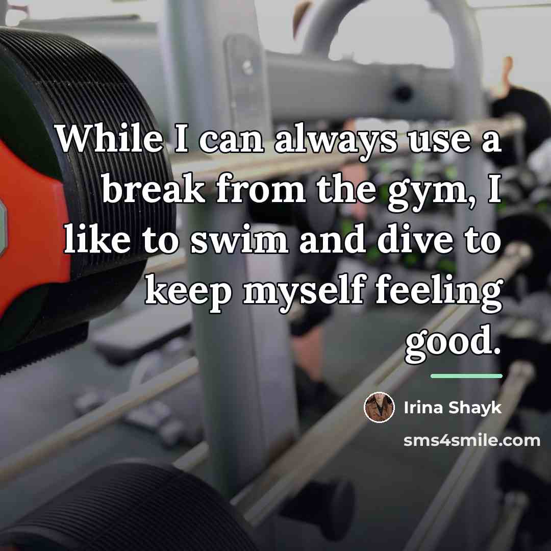 “While I can always use a break from the gym,…” quote by Irina Shayk