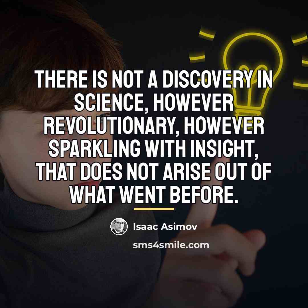“There is not a discovery in science, however revolutionary, however…” quote by Isaac Asimov