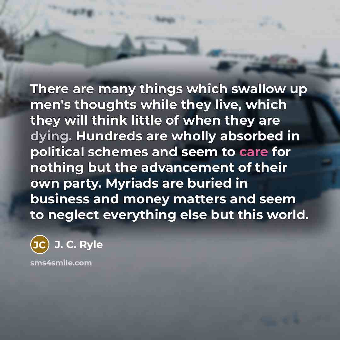 “There are many things which swallow up men's thoughts while…” quote by J. C. Ryle