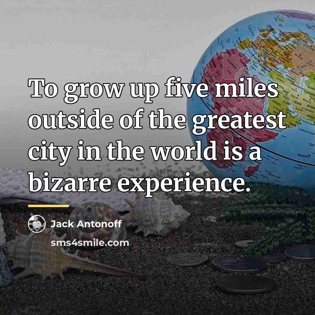 “To grow up five miles outside of the greatest city…” quote by Jack Antonoff