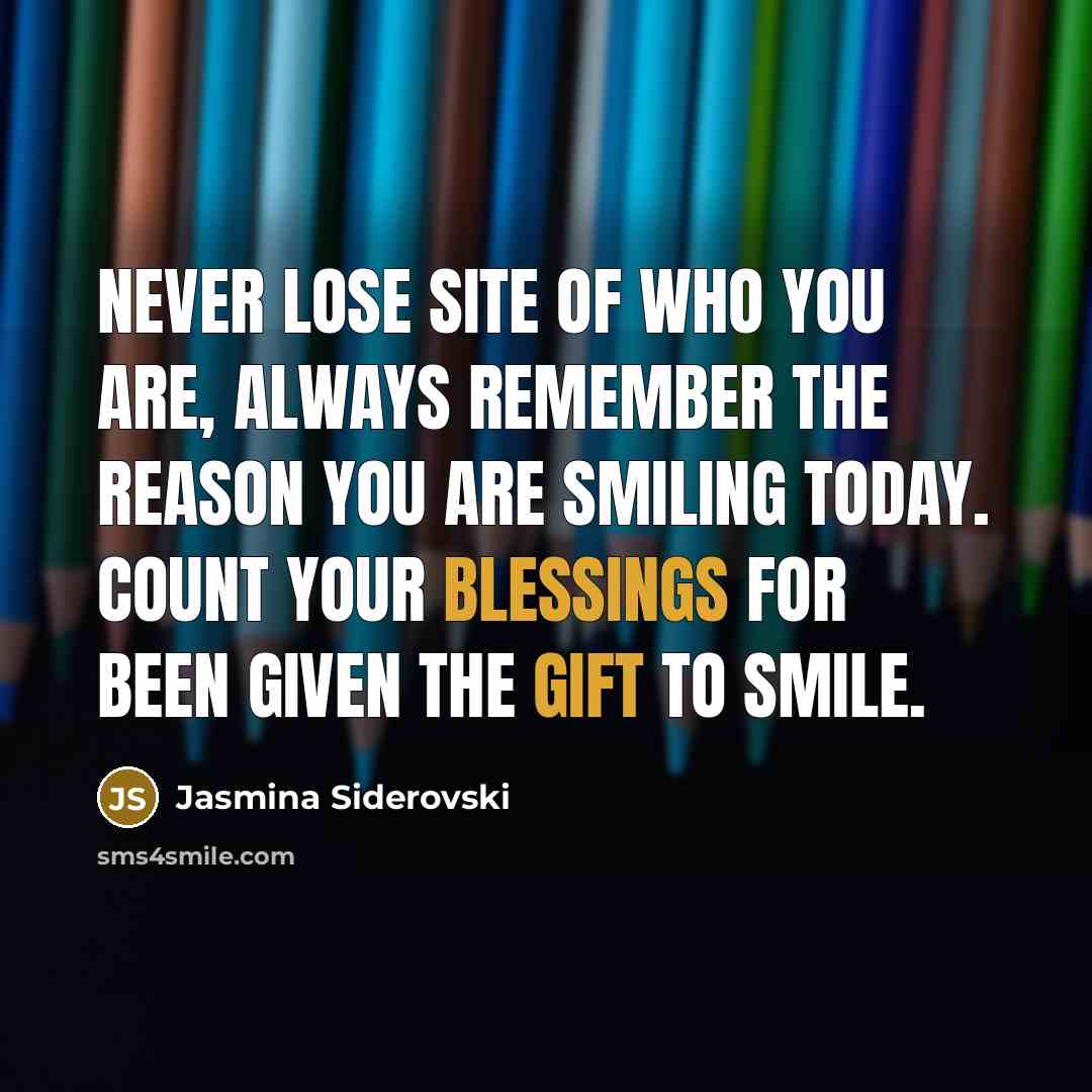 “Never lose site of who you are, always remember the…” quote by Jasmina Siderovski