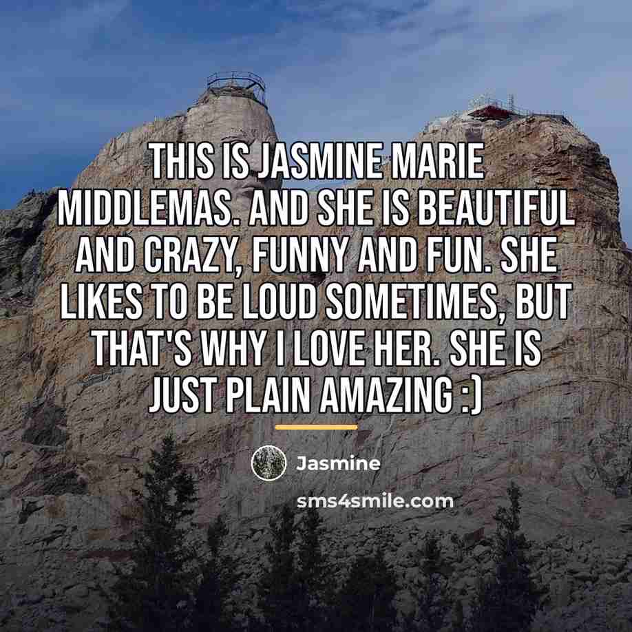“This is Jasmine Marie Middlemas. And she is beautiful and…” quote by Jasmine