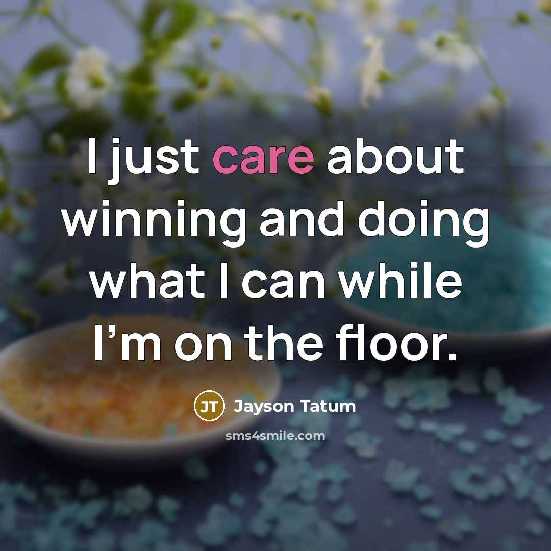 “I just care about winning and doing what I can…” quote by Jayson Tatum