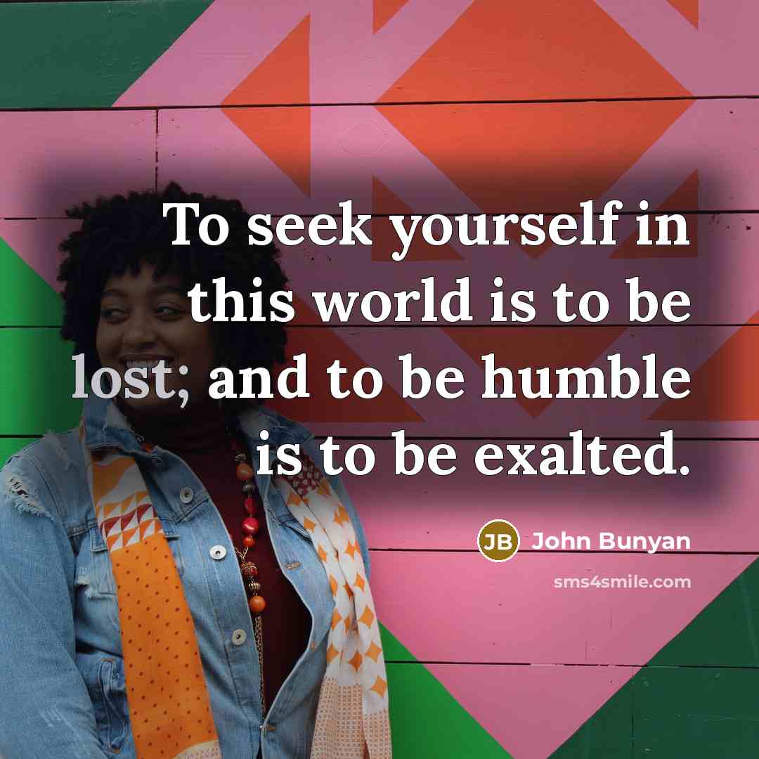 “To seek yourself in this world is to be lost;…” quote by John Bunyan