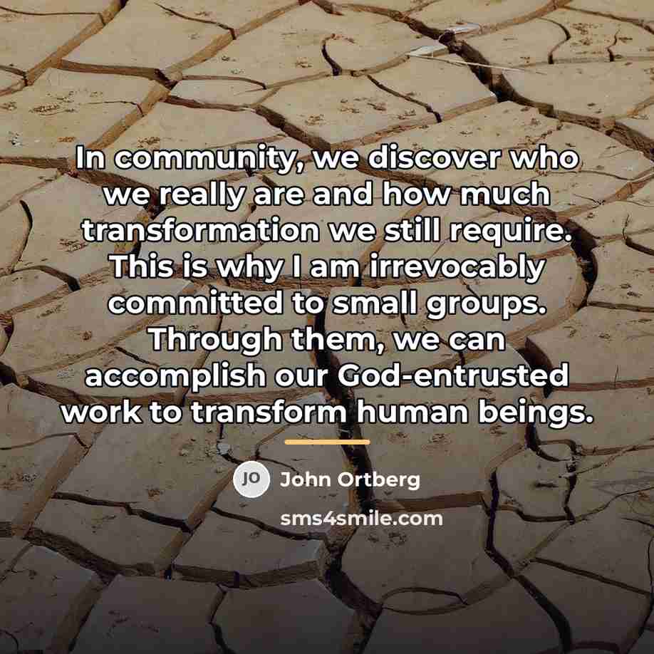“In community, we discover who we really are and how…” quote by John Ortberg