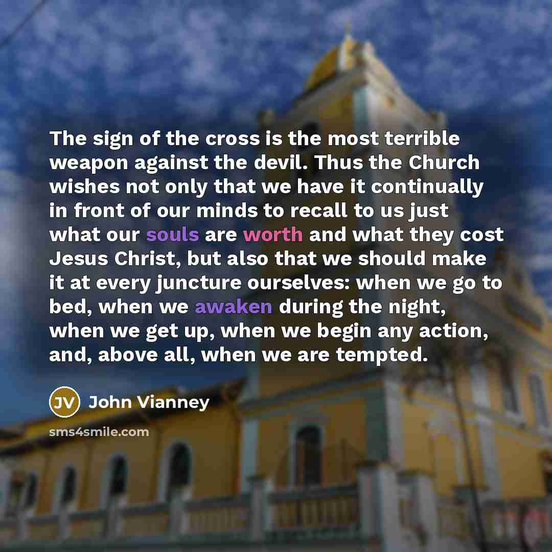 “The sign of the cross is the most terrible weapon…” quote by John Vianney